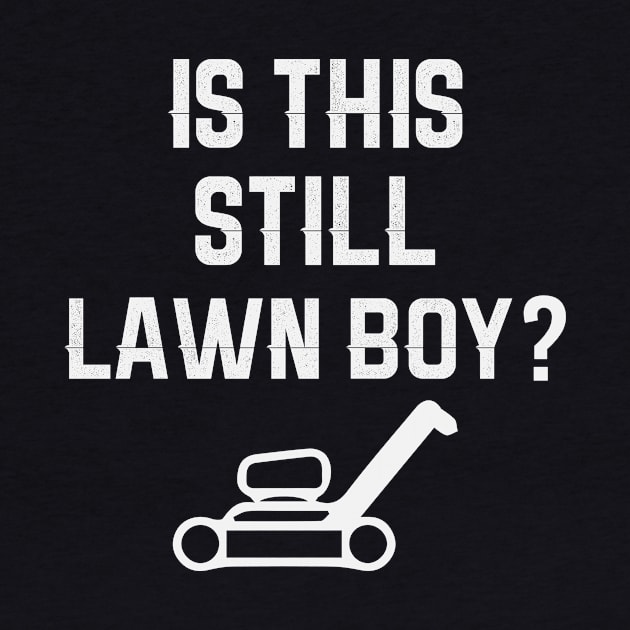 Is This Still Lawn Boy? by dumbstore